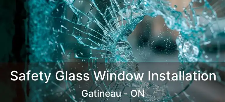 Safety Glass Window Installation Gatineau - ON