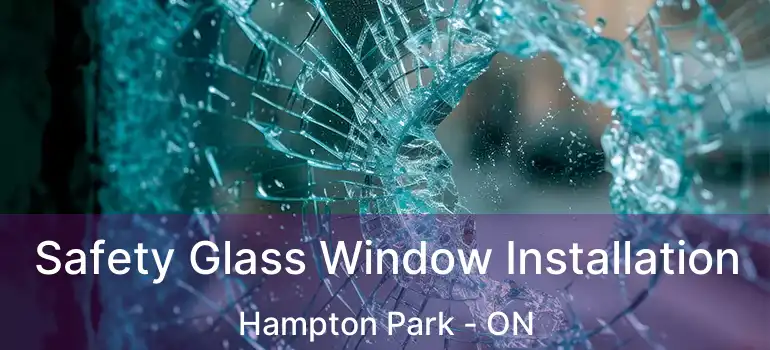 Safety Glass Window Installation Hampton Park - ON