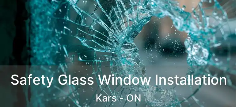 Safety Glass Window Installation Kars - ON