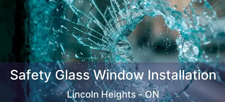  Safety Glass Window Installation Lincoln Heights - ON