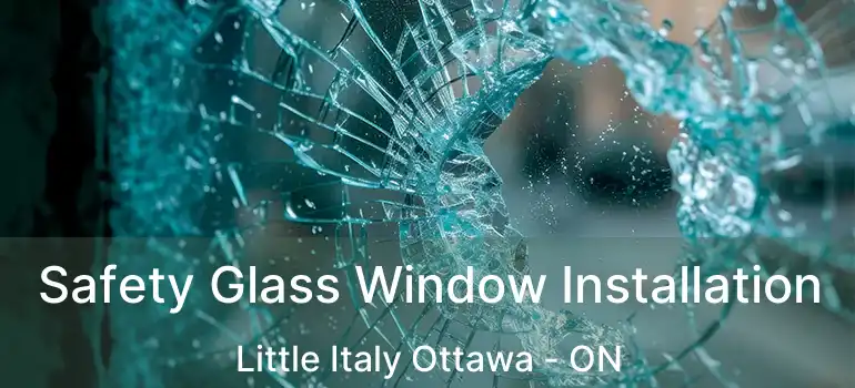 Safety Glass Window Installation Little Italy Ottawa - ON