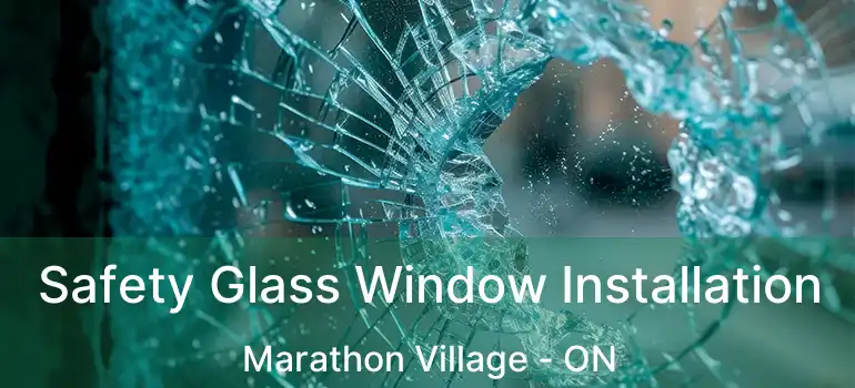 Safety Glass Window Installation Marathon Village - ON