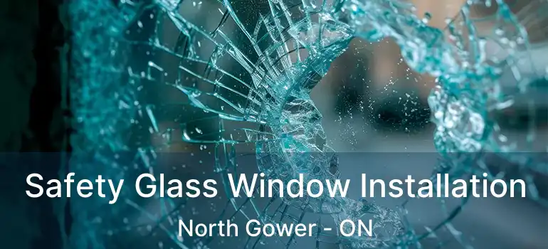 Safety Glass Window Installation North Gower - ON