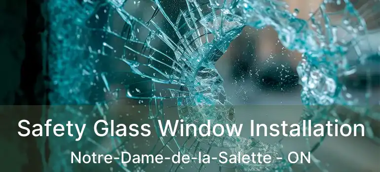 Safety Glass Window Installation Notre-Dame-de-la-Salette - ON