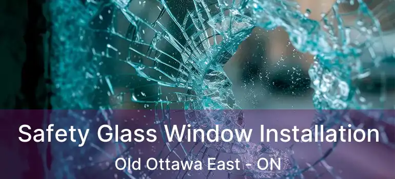 Safety Glass Window Installation Old Ottawa East - ON