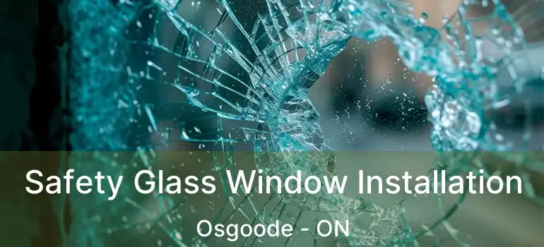 Safety Glass Window Installation Osgoode - ON