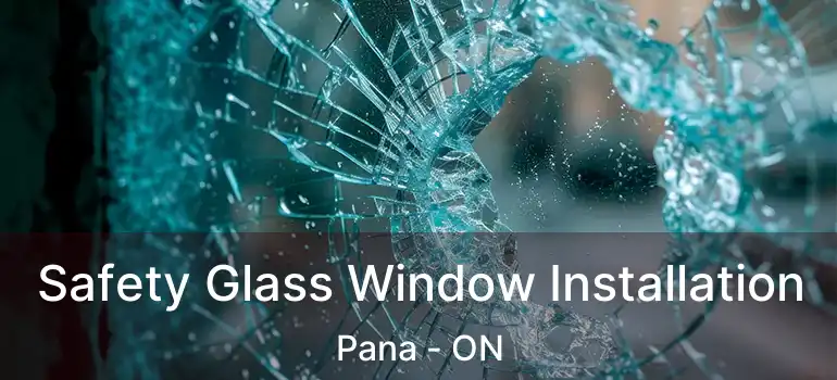 Safety Glass Window Installation Pana - ON