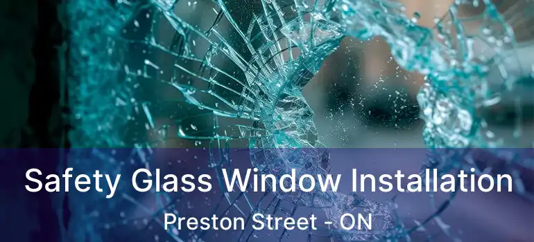 Safety Glass Window Installation Preston Street - ON