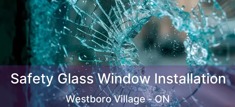 Safety Glass Window Installation Westboro Village - ON
