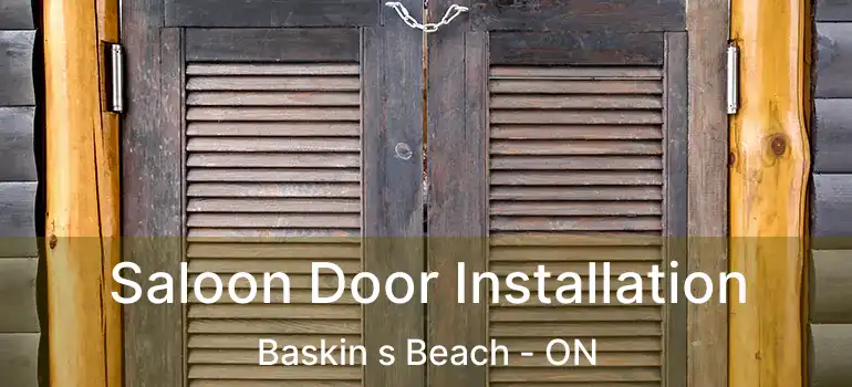 Saloon Door Installation Baskin s Beach - ON
