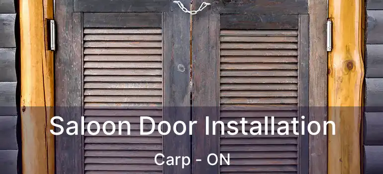 Saloon Door Installation Carp - ON