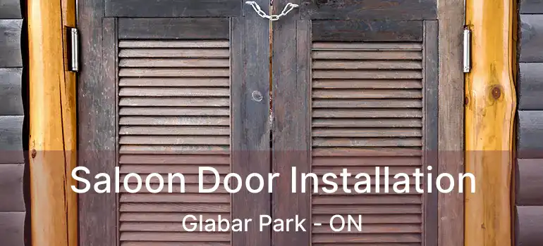 Saloon Door Installation Glabar Park - ON