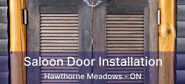 Saloon Door Installation Hawthorne Meadows - ON