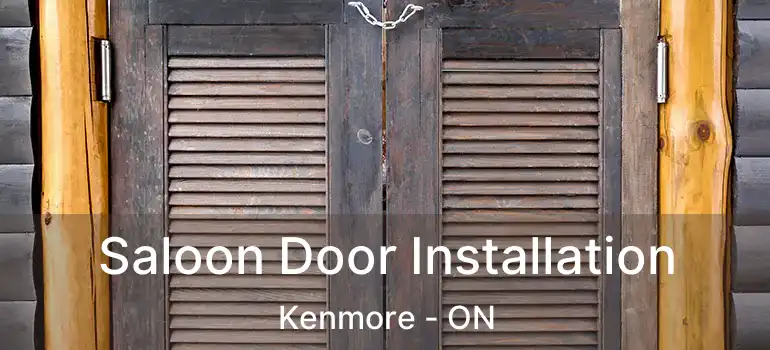 Saloon Door Installation Kenmore - ON