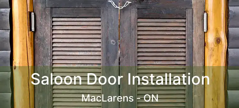 Saloon Door Installation MacLarens - ON