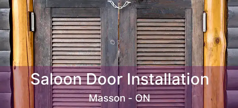 Saloon Door Installation Masson - ON