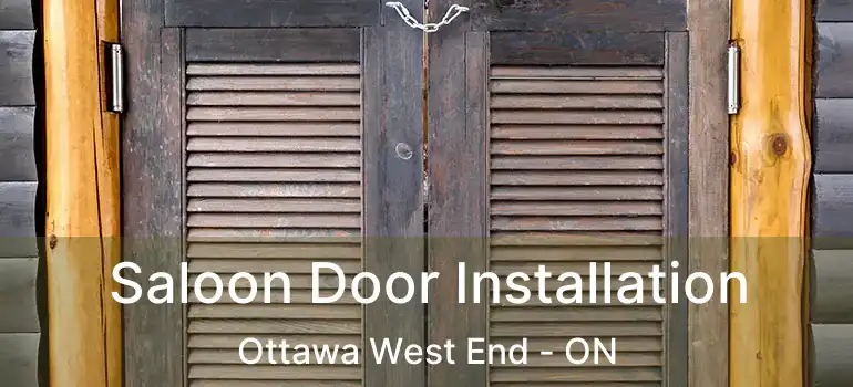 Saloon Door Installation Ottawa West End - ON