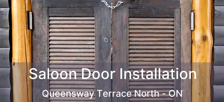  Saloon Door Installation Queensway Terrace North - ON