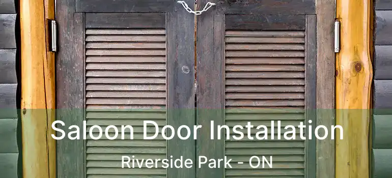 Saloon Door Installation Riverside Park - ON