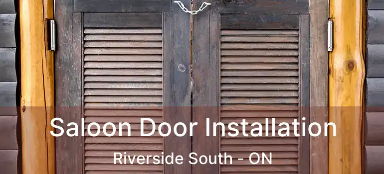 Saloon Door Installation Riverside South - ON