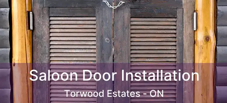 Saloon Door Installation Torwood Estates - ON