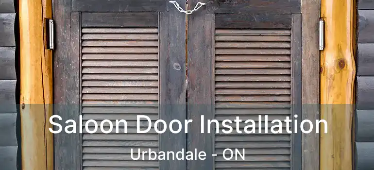 Saloon Door Installation Urbandale - ON
