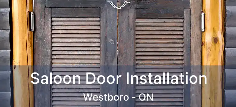 Saloon Door Installation Westboro - ON