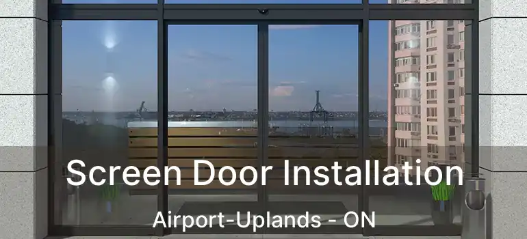  Screen Door Installation Airport-Uplands - ON