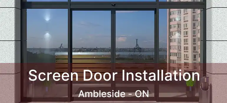 Screen Door Installation Ambleside - ON