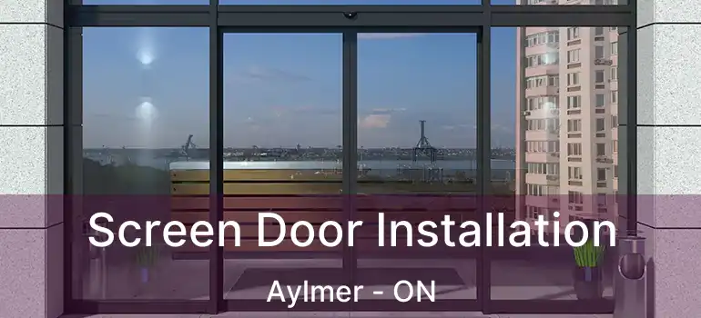 Screen Door Installation Aylmer - ON