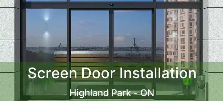  Screen Door Installation Highland Park - ON