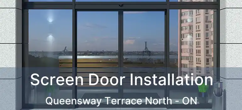 Screen Door Installation Queensway Terrace North - ON