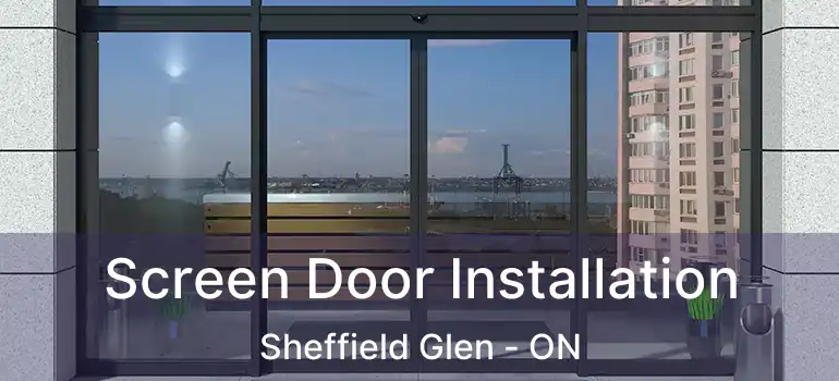  Screen Door Installation Sheffield Glen - ON