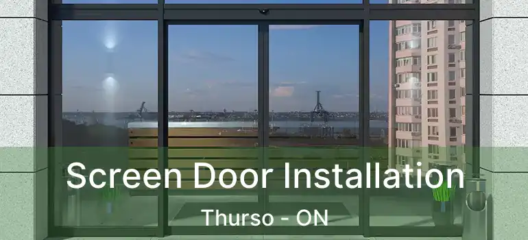 Screen Door Installation Thurso - ON