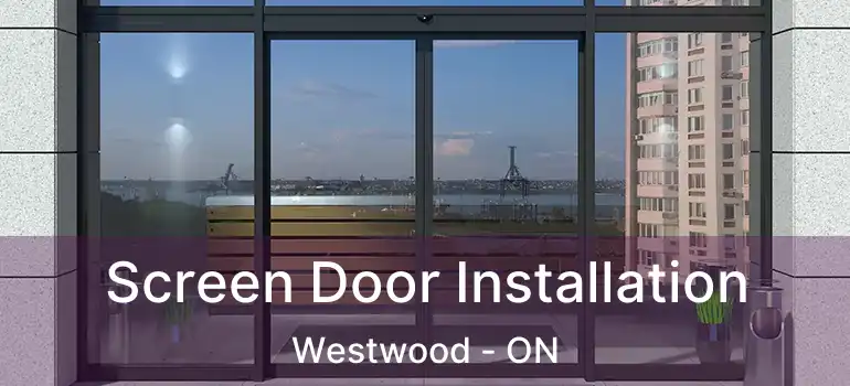 Screen Door Installation Westwood - ON