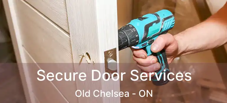 Secure Door Services Old Chelsea - ON