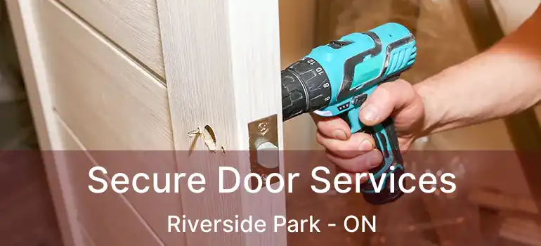 Secure Door Services Riverside Park - ON