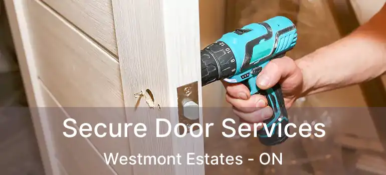  Secure Door Services Westmont Estates - ON