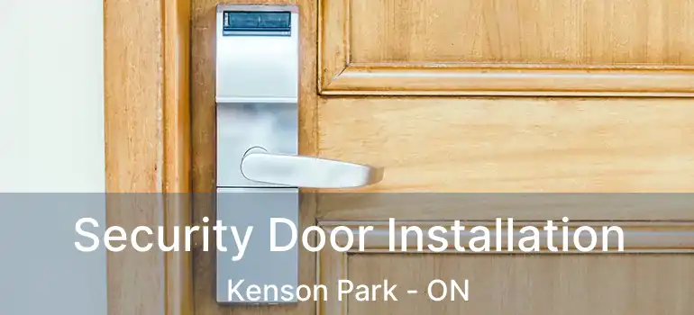  Security Door Installation Kenson Park - ON