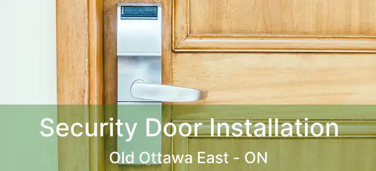 Security Door Installation Old Ottawa East - ON
