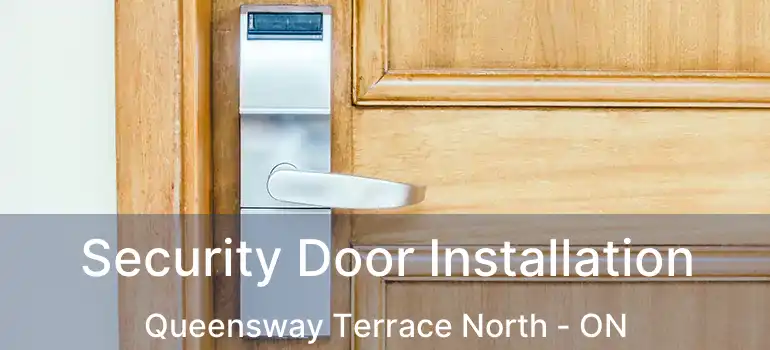 Security Door Installation Queensway Terrace North - ON