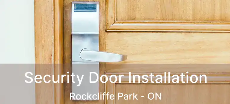  Security Door Installation Rockcliffe Park - ON