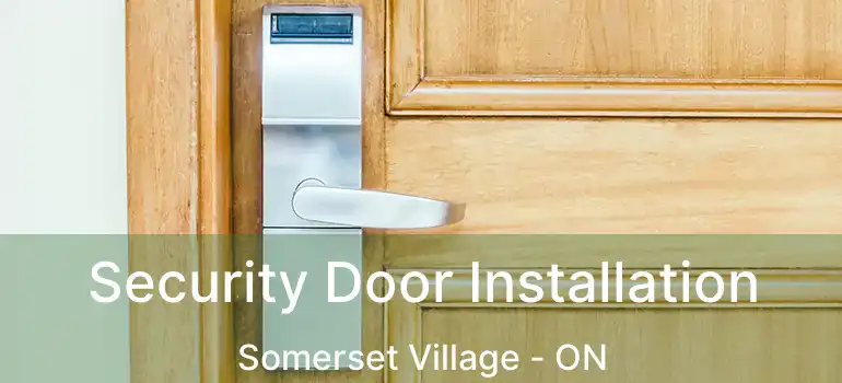 Security Door Installation Somerset Village - ON