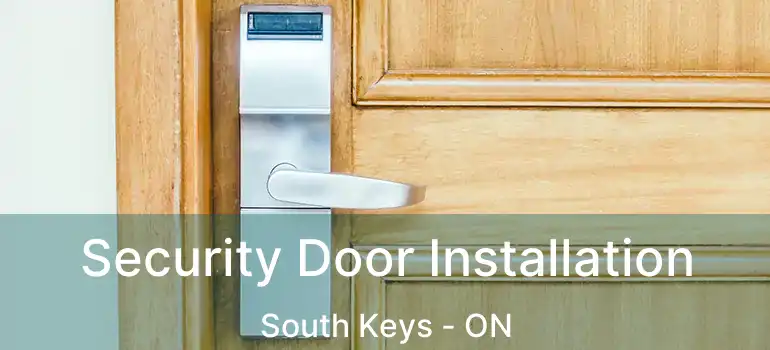Security Door Installation South Keys - ON