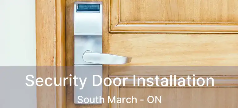  Security Door Installation South March - ON
