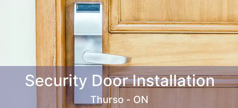 Security Door Installation Thurso - ON
