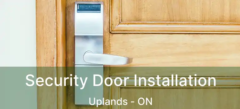 Security Door Installation Uplands - ON