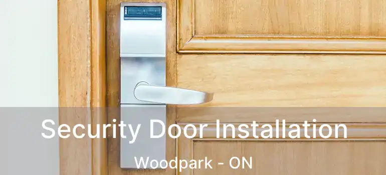  Security Door Installation Woodpark - ON