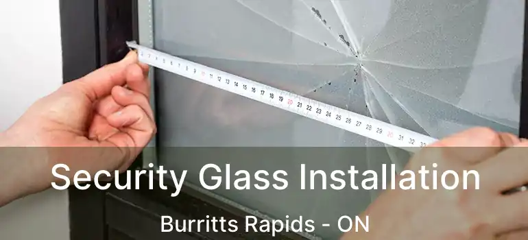  Security Glass Installation Burritts Rapids - ON