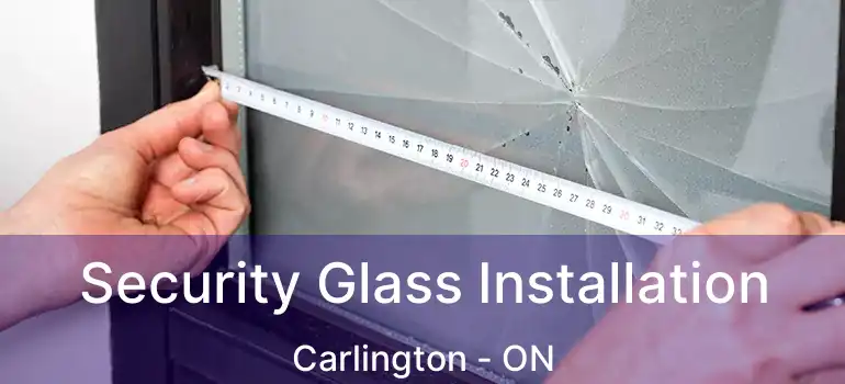  Security Glass Installation Carlington - ON